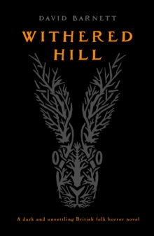 Withered Hill : A dark and unsettling British folk horror novel