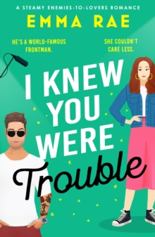 I Knew You Were Trouble : A must-read spicy enemies-to-lovers romance