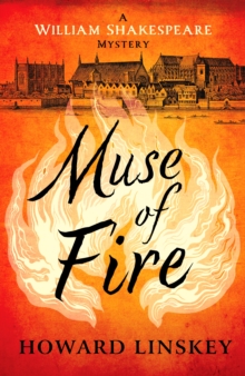 Muse of Fire : William Shakespeare turns detective in this Tudor historical crime thriller