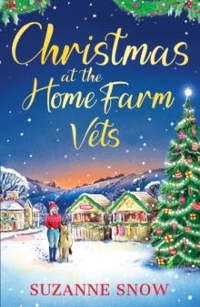 Christmas at the Home Farm Vets : A fun, festive and heartwarming romance