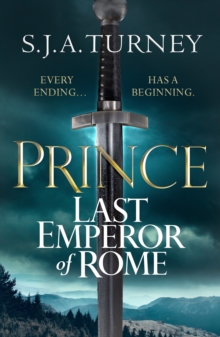 Prince : The explosive tale of the rise of the Roman Empire's last emperor