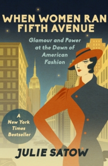 When Women Ran Fifth Avenue : Glamour and Power at the Dawn of American Fashion