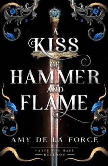 A Kiss of Hammer and Flame : The must-read, sizzling romantasy debut for fans of Throne of Glass