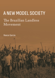 A New Model Society : The Brazilian Landless Movement