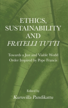 Ethics, Sustainability and  Fratelli Tutti : Towards a Just and Viable World Order Inspired by Pope Francis