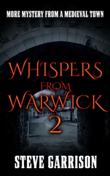 Whispers From Warwick 2: More Mystery From A Medieval Town : Whispers From Warwick, #2