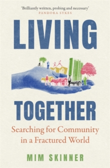 Living Together : Searching for Community in a Fractured World