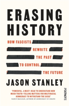 Erasing History : How Fascists Rewrite the Past to Control the Future