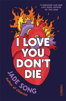 I Love You Don't Die : A New Novel From the Author of CHLORINE