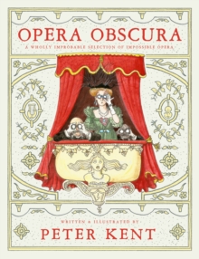 Opera Obscura : A Wholly Improbable Selection of Impossible Opera