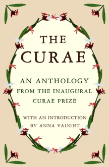 The Curae : An Anthology from the Inaugural Curae Prize