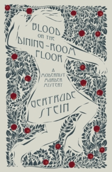Blood on the Dining-Room Floor : A Modernist Murder Mystery