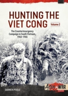 Hunting the Viet Cong : Volume 2 - The Fall of Diem and the Collapse of the Strategic Hamlets, 1961-1964