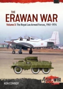 The Erawan War : Volume 3 - Royal Lao Armed Forces, 1961-1974