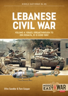 Lebanese Civil War Volume 4 : Israeli Breakthrough to Ein Zehalta, 8-9 June 1982