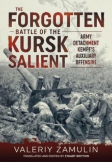 The Forgotten Battle of the Kursk Salient : 7th Guards Army's Stand Against Army Detachment Kempf