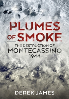Plumes of Smoke : The Destruction of Montecassino 1944
