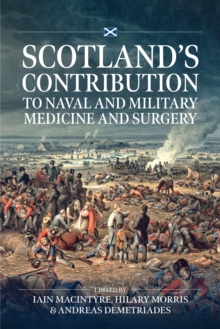 Scotlands contribution to Naval and Military Medicine and Surgery