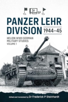 Panzer Lehr Division 1944-45 : Helion WWII German Military Studies Volume 1