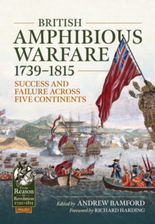British Amphibious Warfare 1739-1815 : Success and Failure Across Five Continents