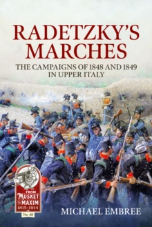 Radetzky's Marches : The Campaigns of 1848 and 1849 in Upper Italy