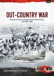 Out-Country War Volume 2 : Hanoi's Proxies & Soviet Intervention, Laos 1961-1963