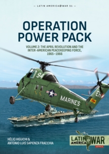 Operation Power Pack Volume 2 : The April Revolution and the Inter-American Peacekeeping Force, 1965-1966