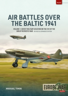 Air Battles over the Baltic 1941 Volume 1 : Soviet Military Aviation on the Eve of the Great Patriotic War