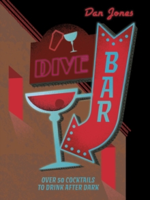 Dive Bar : Over 50 cocktails to drink after dark