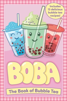 Boba: The Book of Bubble Tea