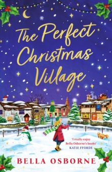 The Perfect Christmas Village : An Absolutely Feel-Good Festive Treat to Curl Up with This Christmas