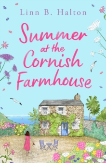 Summer at the Cornish Farmhouse : Escape to Cornwall in 2024 with this absolutely feel-good romantic read!