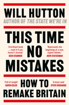 This Time No Mistakes : How to Remake Britain