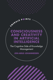 Consciousness and Creativity in Artificial Intelligence : The Cognitive Side of Knowledge Management