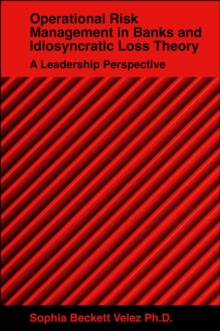 Operational Risk Management in Banks and Idiosyncratic Loss Theory : A Leadership Perspective