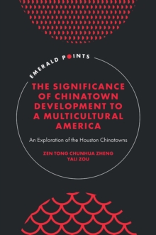 The Significance of Chinatown Development to a Multicultural America : An Exploration of the Houston Chinatowns