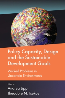 Policy Capacity, Design and the Sustainable Development Goals : Wicked Problems in Uncertain Environments