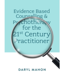 Evidence Based Counselling & Psychotherapy for the 21st Century Practitioner