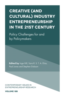 Creative (and Cultural) Industry Entrepreneurship in the 21st Century : Policy Challenges for and by Policymakers