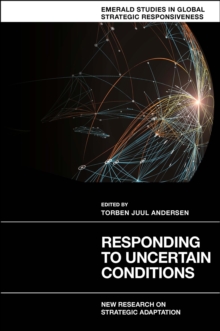 Responding to Uncertain Conditions : New Research on Strategic Adaptation