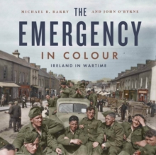 The Emergency in Colour : Ireland in Wartime