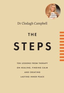 The Steps : 10 Lessons From Therapy On healing, Finding Calm And Creating Lasting Inner Peace