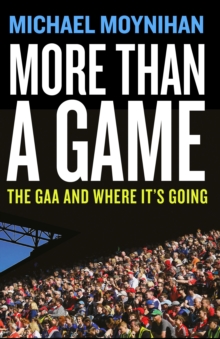 More than a Game : The GAA and where its Going
