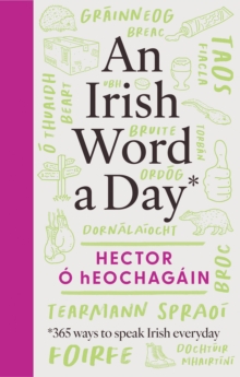 An Irish Word a Day : 365 ways to speak Irish everyday SHORTLISTED FOR THE IRISH BOOK AWARDS 2025