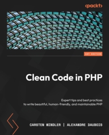 Clean Code in PHP : Expert tips and best practices to write beautiful, human-friendly, and maintainable PHP