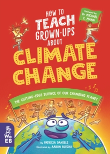 How to Teach Grown-Ups About Climate Change : The cutting-edge science of our changing planet