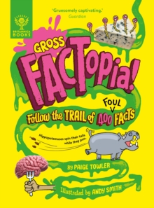 Gross FACTopia! : Follow The Trail Of 400 Foul Facts [Britannica]