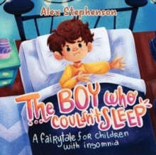 The Boy Who Couldn't Sleep: A Fairytale for Children with Insomnia