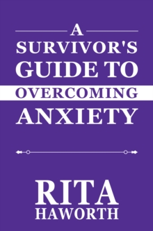 A Survivor's Guide to Overcoming Anxiety