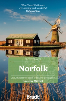 Norfolk (Slow Travel) : Local, characterful guides to Britain's Special Places